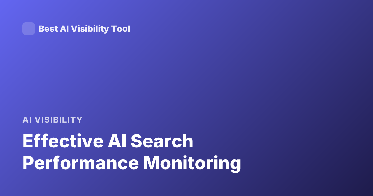 Effective AI Search Performance Monitoring