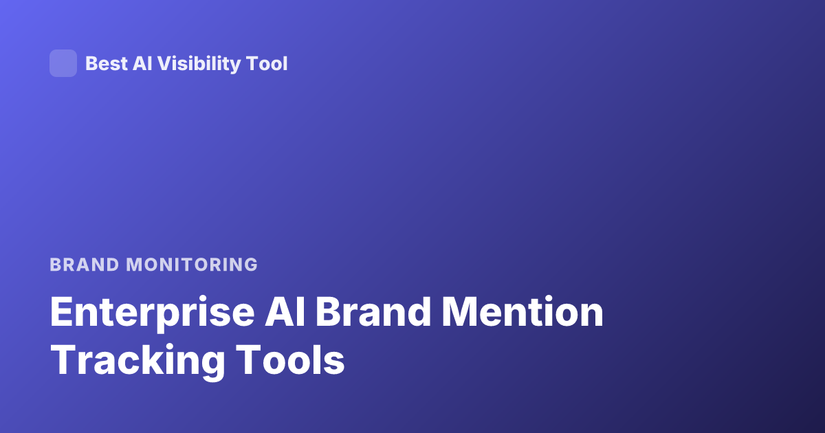 Enterprise AI Brand Mention Tracking Tools