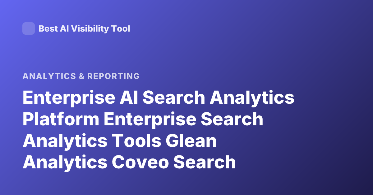 Enterprise AI Search Analytics Platform Enterprise Search Analytics Tools Glean Analytics Coveo Search Analytics Elastic Enterprise AI Search Analytics