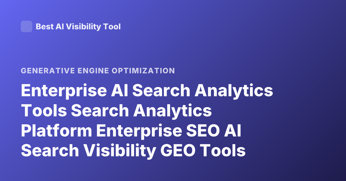 Enterprise AI Search Analytics Tools Search Analytics Platform Enterprise SEO AI Search Visibility GEO Tools Profound Scrunch AI Athena Goodie Ranking
