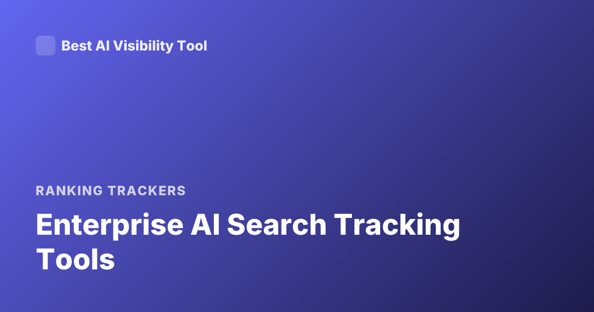 Enterprise AI Search Tracking Tools