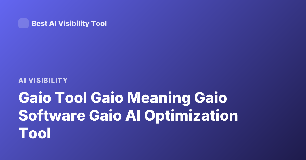 Gaio Tool Gaio Meaning Gaio Software Gaio AI Optimization Tool
