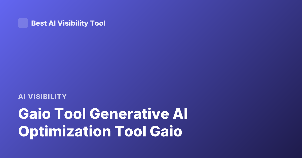 Gaio Tool Generative AI Optimization Tool Gaio