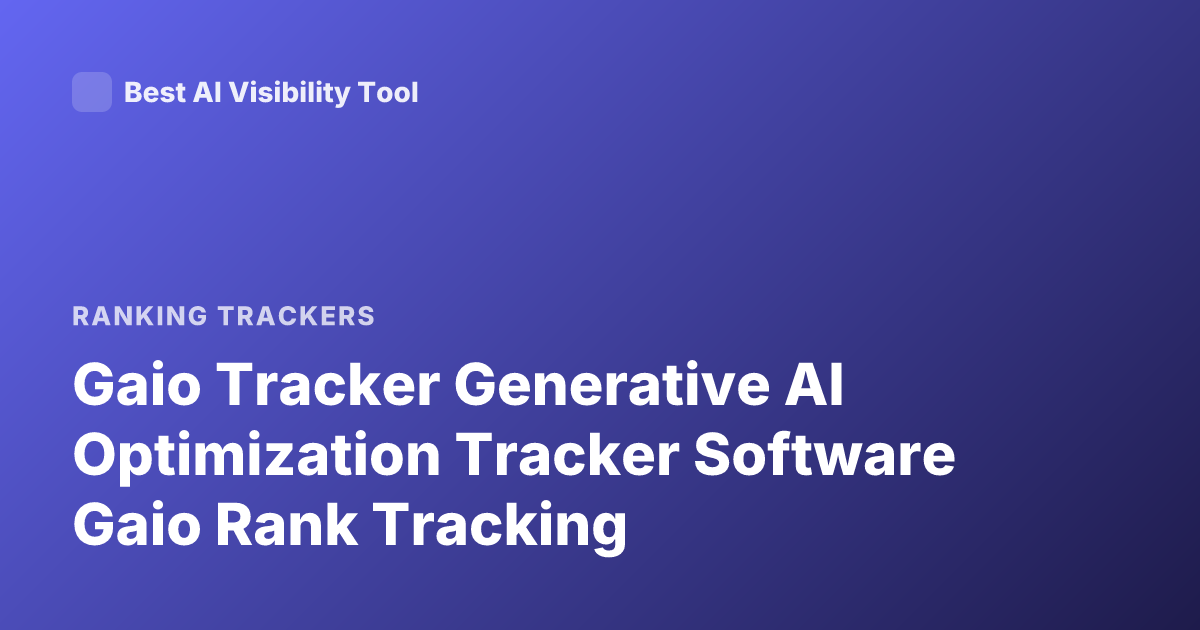 Gaio Tracker Generative AI Optimization Tracker Software Gaio Rank Tracking