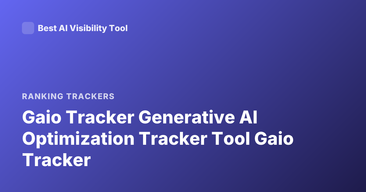 Gaio Tracker Generative AI Optimization Tracker Tool Gaio Tracker