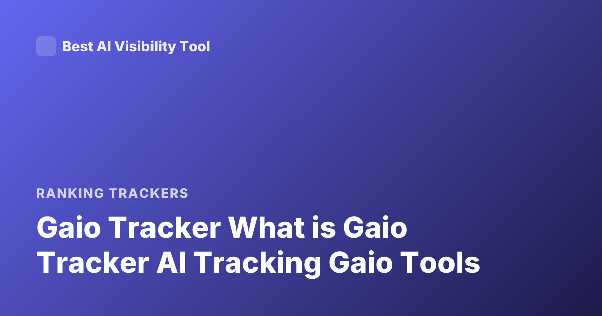 Gaio Tracker What is Gaio Tracker AI Tracking Gaio Tools