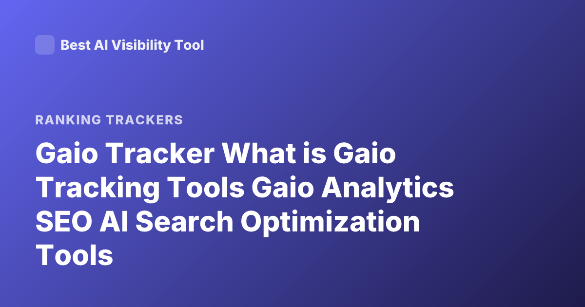 Gaio Tracker What is Gaio Tracking Tools Gaio Analytics SEO AI Search Optimization Tools