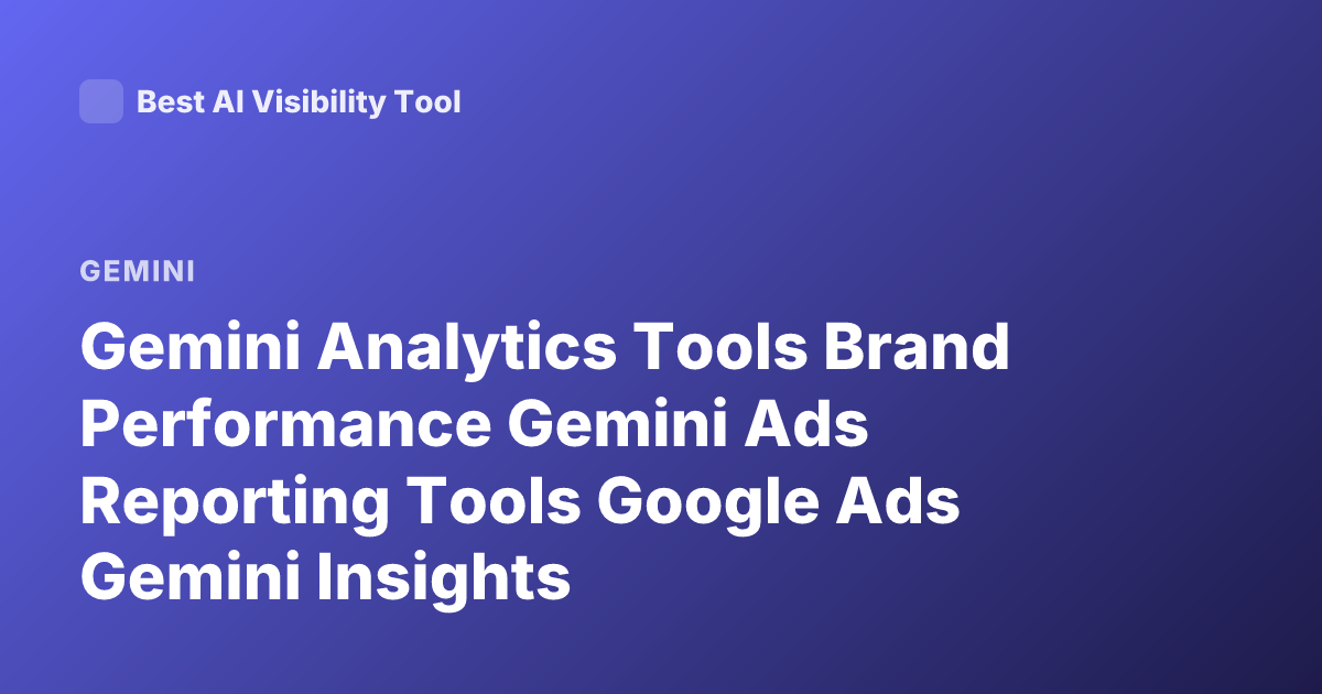 Gemini Analytics Tools Brand Performance Gemini Ads Reporting Tools Google Ads Gemini Insights