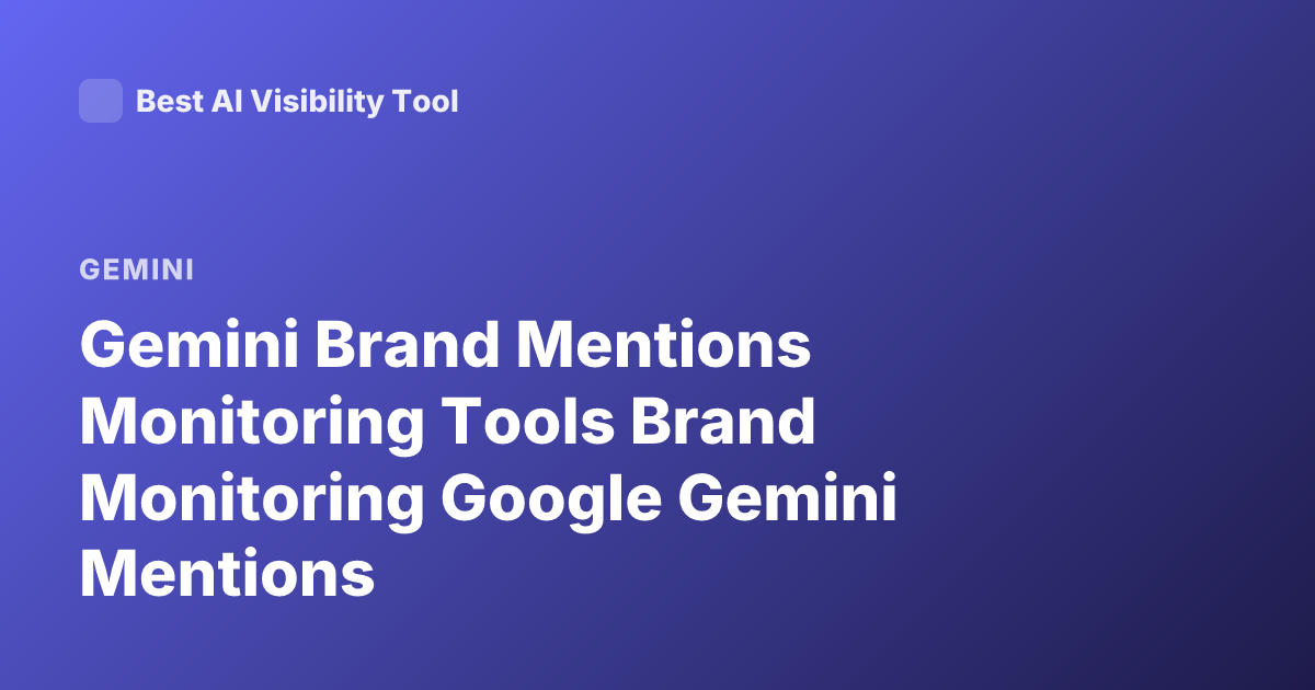 Gemini Brand Mentions Monitoring Tools Brand Monitoring Google Gemini Mentions