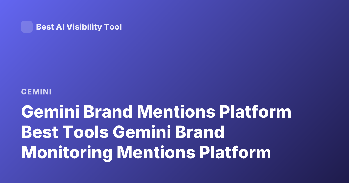 Gemini Brand Mentions Platform Best Tools Gemini Brand Monitoring Mentions Platform