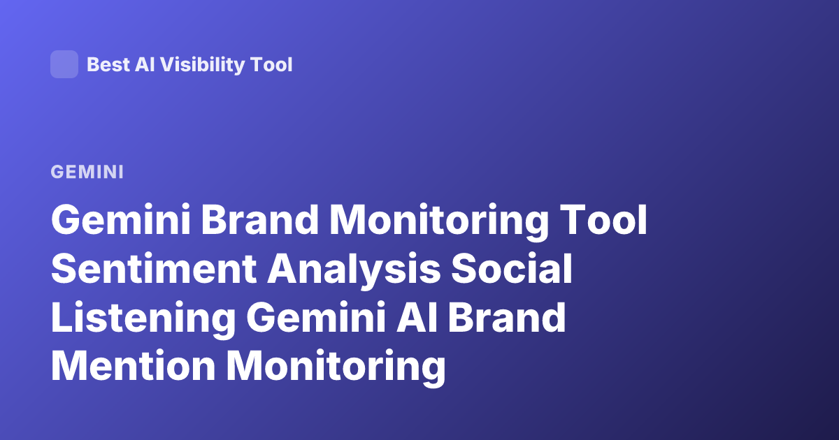 Gemini Brand Monitoring Tool Sentiment Analysis Social Listening Gemini AI Brand Mention Monitoring