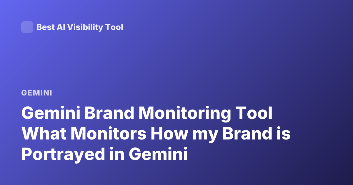 Gemini Brand Monitoring Tool What Monitors How my Brand is Portrayed in Gemini