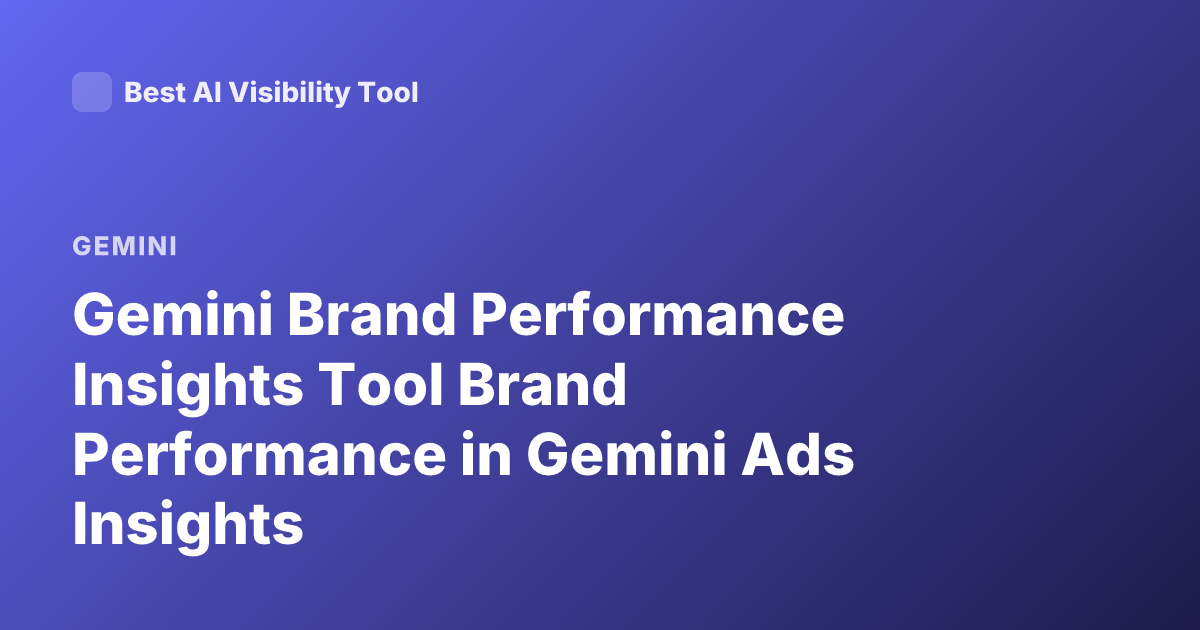 Gemini Brand Performance Insights Tool Brand Performance in Gemini Ads Insights