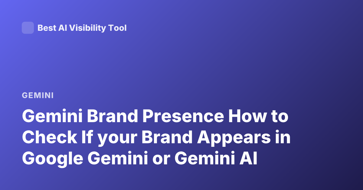 Gemini Brand Presence How to Check If your Brand Appears in Google Gemini or Gemini AI