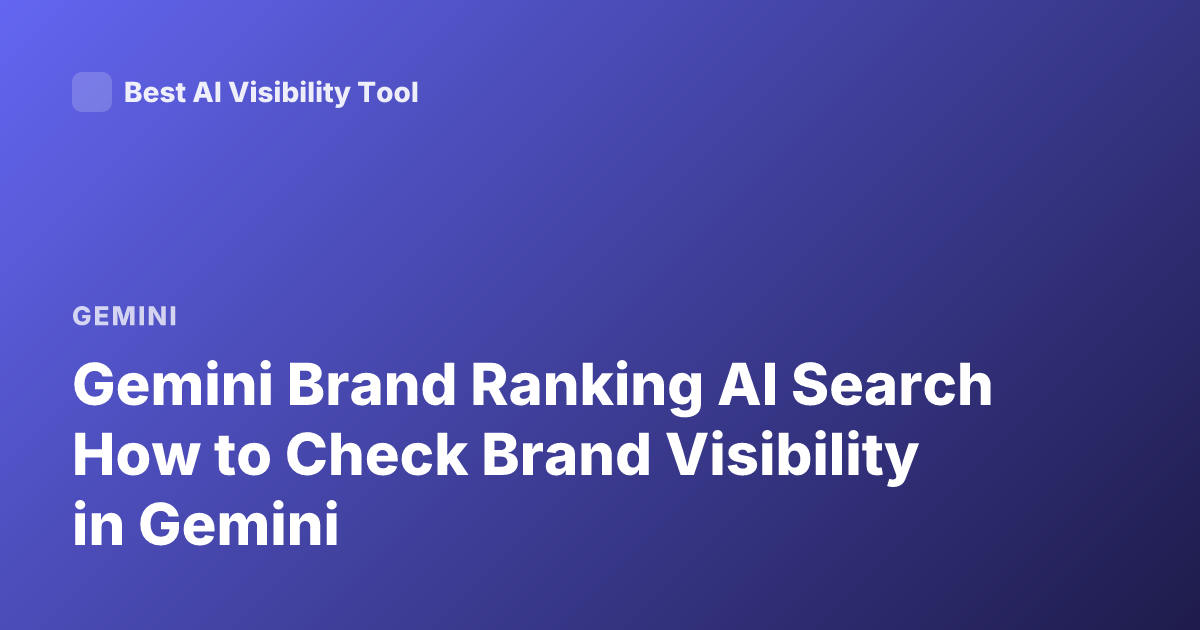 Gemini Brand Ranking AI Search How to Check Brand Visibility in Gemini