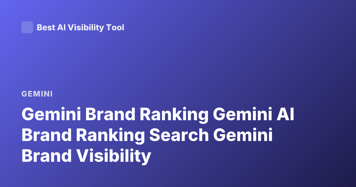 Gemini Brand Ranking Gemini AI Brand Ranking Search Gemini Brand Visibility