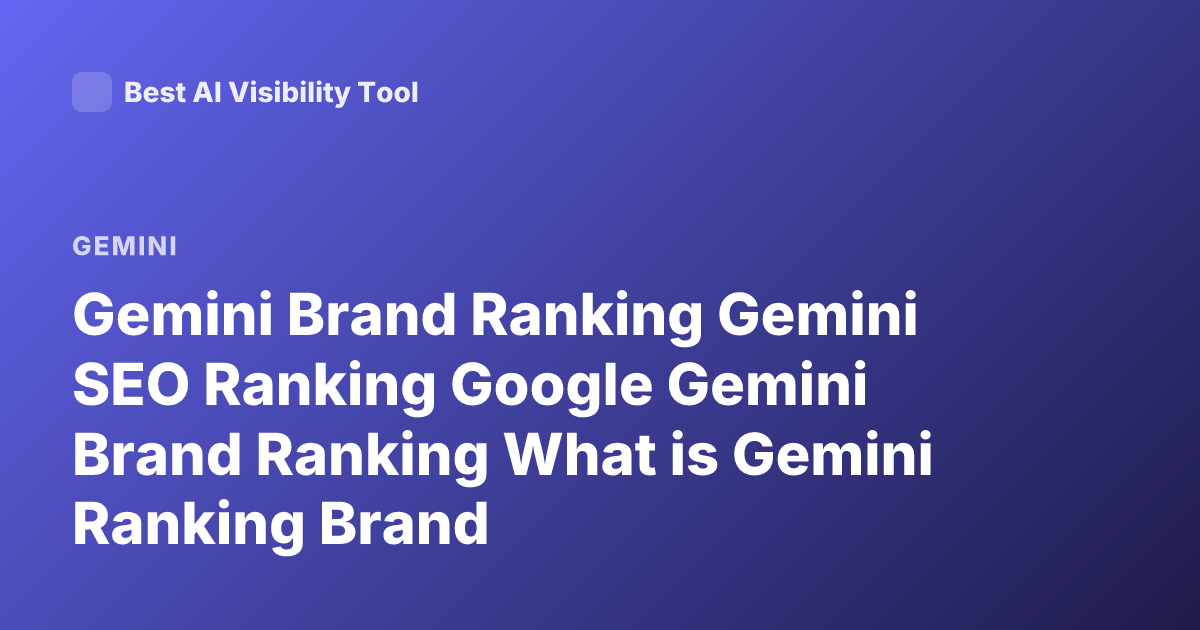 Gemini Brand Ranking Gemini SEO Ranking Google Gemini Brand Ranking What is Gemini Ranking Brand