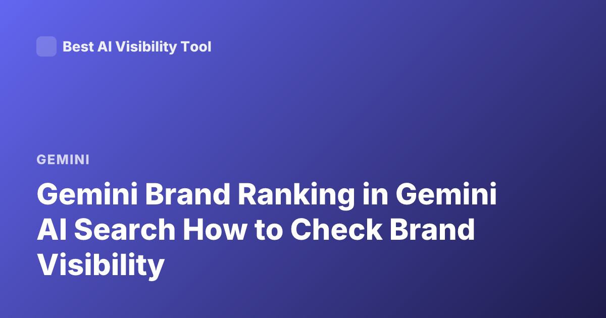Gemini Brand Ranking in Gemini AI Search How to Check Brand Visibility