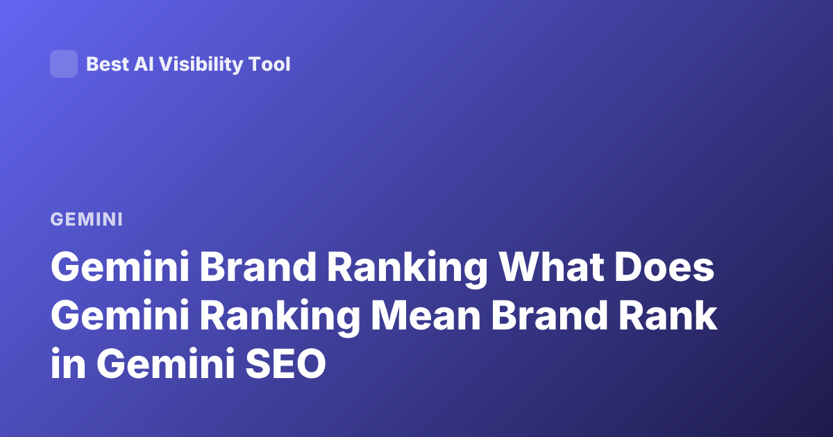 Gemini Brand Ranking What Does Gemini Ranking Mean Brand Rank in Gemini SEO