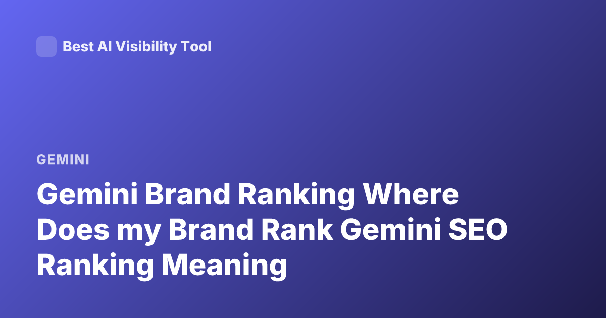 Gemini Brand Ranking Where Does my Brand Rank Gemini SEO Ranking Meaning