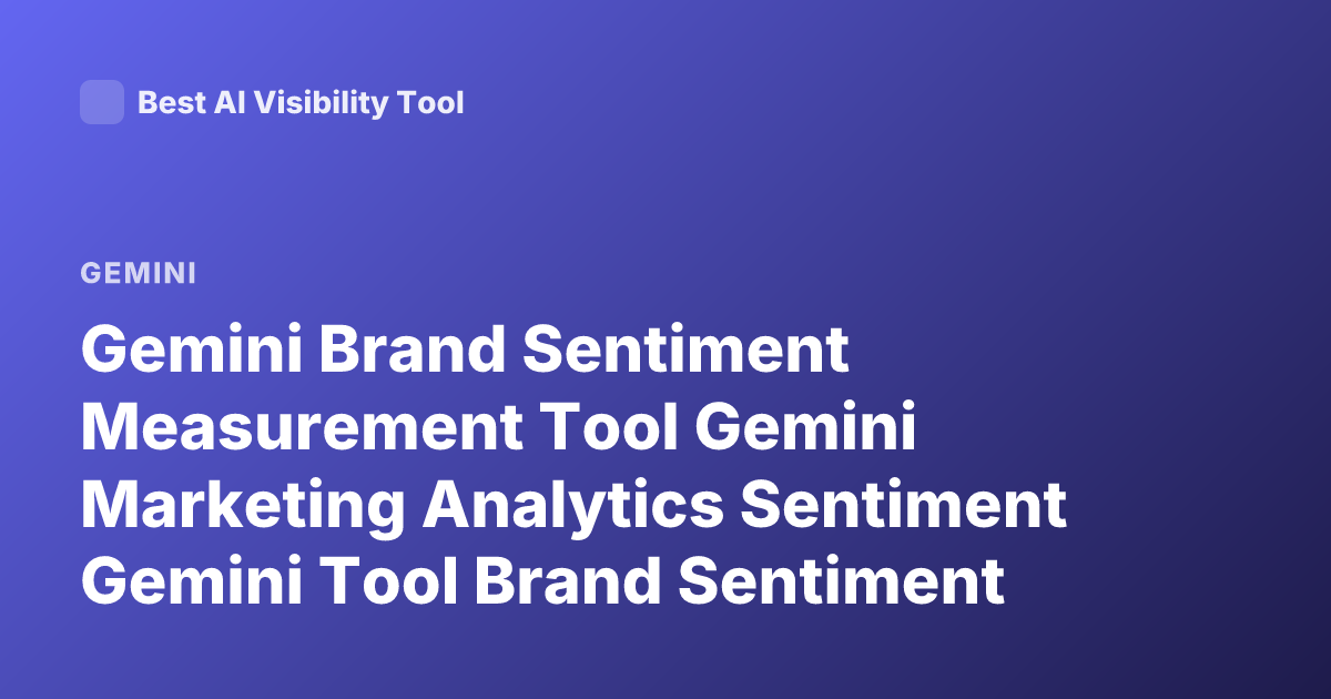 Gemini Brand Sentiment Measurement Tool Gemini Marketing Analytics Sentiment Gemini Tool Brand Sentiment Gemini Platform Analytics