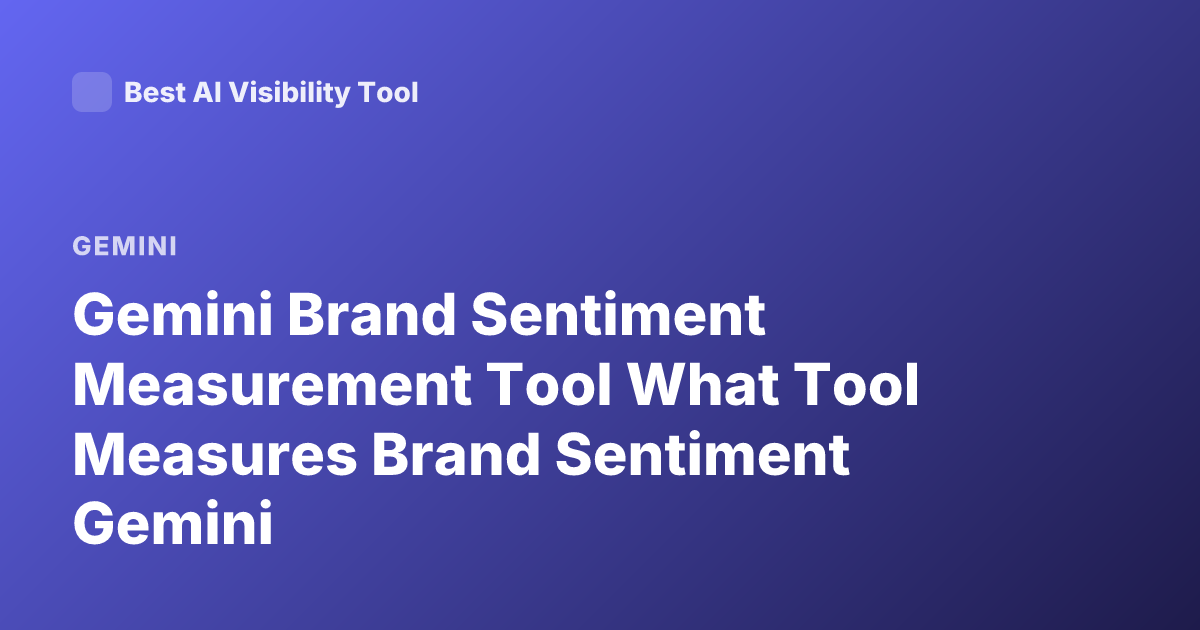 Gemini Brand Sentiment Measurement Tool What Tool Measures Brand Sentiment Gemini