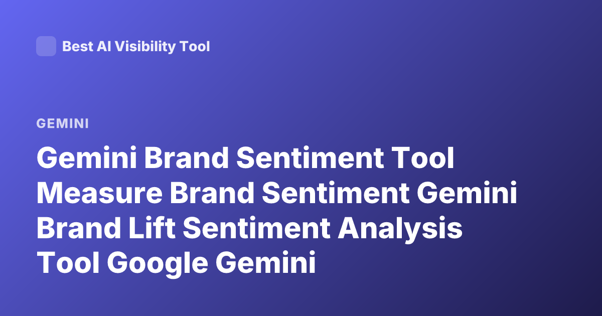 Gemini Brand Sentiment Tool Measure Brand Sentiment Gemini Brand Lift Sentiment Analysis Tool Google Gemini