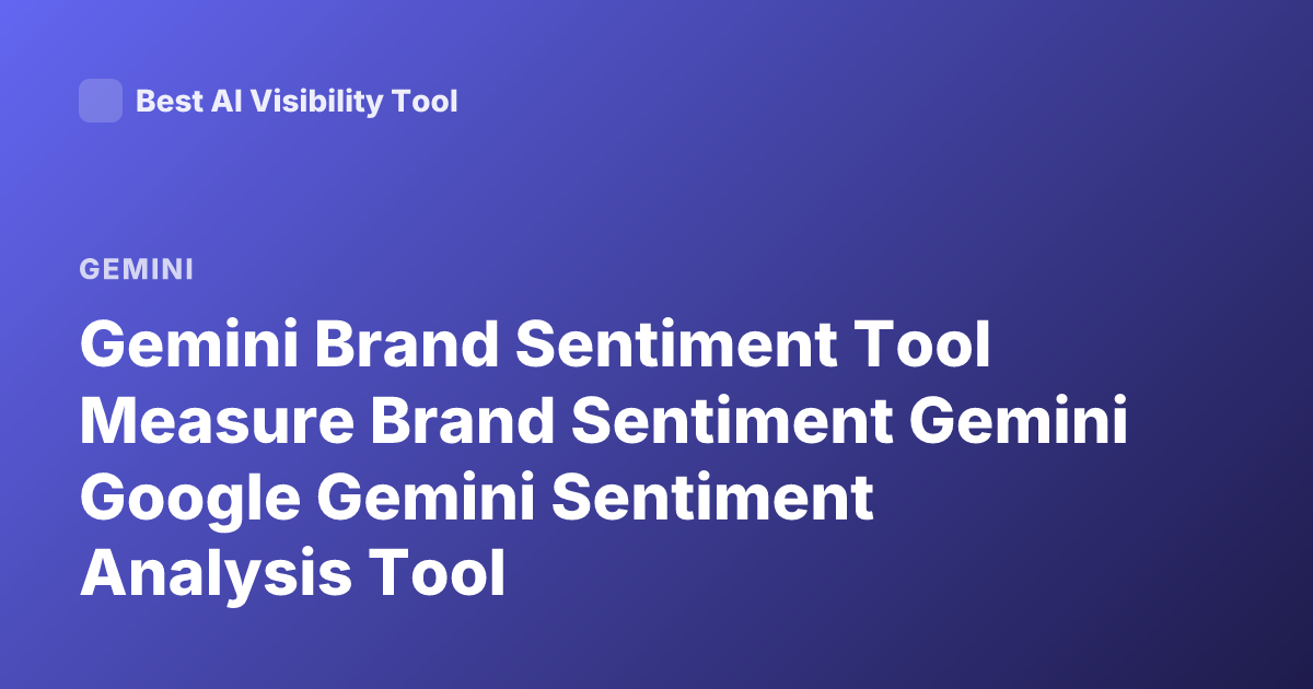 Gemini Brand Sentiment Tool Measure Brand Sentiment Gemini Google Gemini Sentiment Analysis Tool