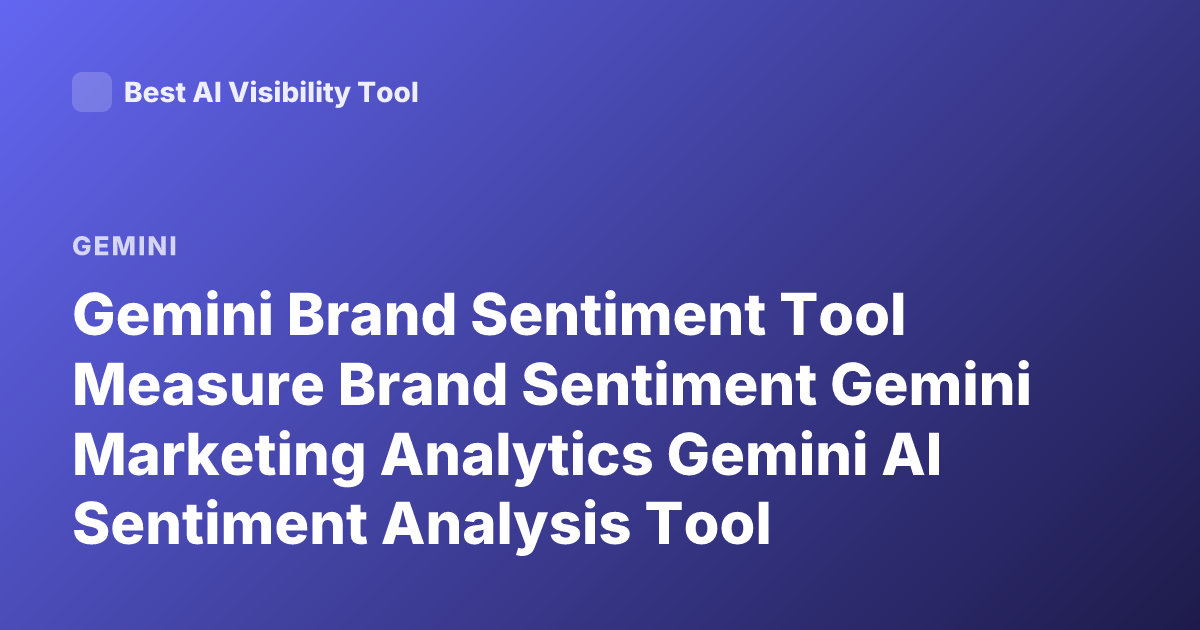 Gemini Brand Sentiment Tool Measure Brand Sentiment Gemini Marketing Analytics Gemini AI Sentiment Analysis Tool