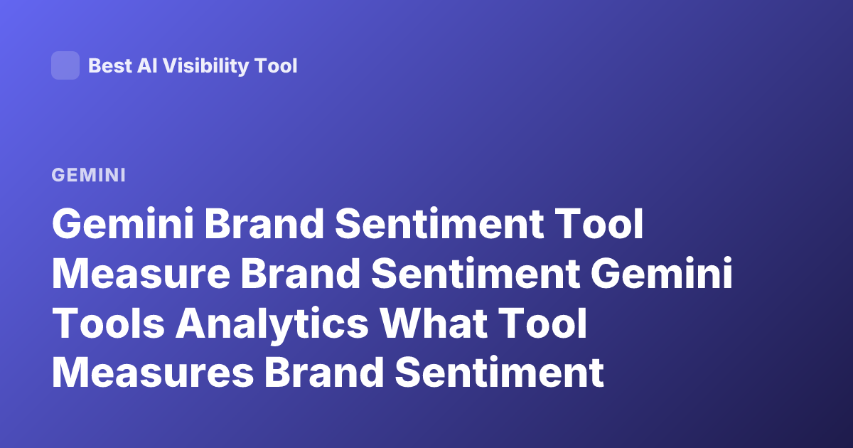 Gemini Brand Sentiment Tool Measure Brand Sentiment Gemini Tools Analytics What Tool Measures Brand Sentiment