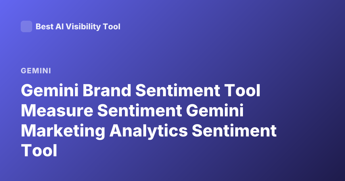 Gemini Brand Sentiment Tool Measure Sentiment Gemini Marketing Analytics Sentiment Tool