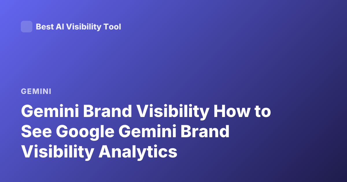Gemini Brand Visibility How to See Google Gemini Brand Visibility Analytics