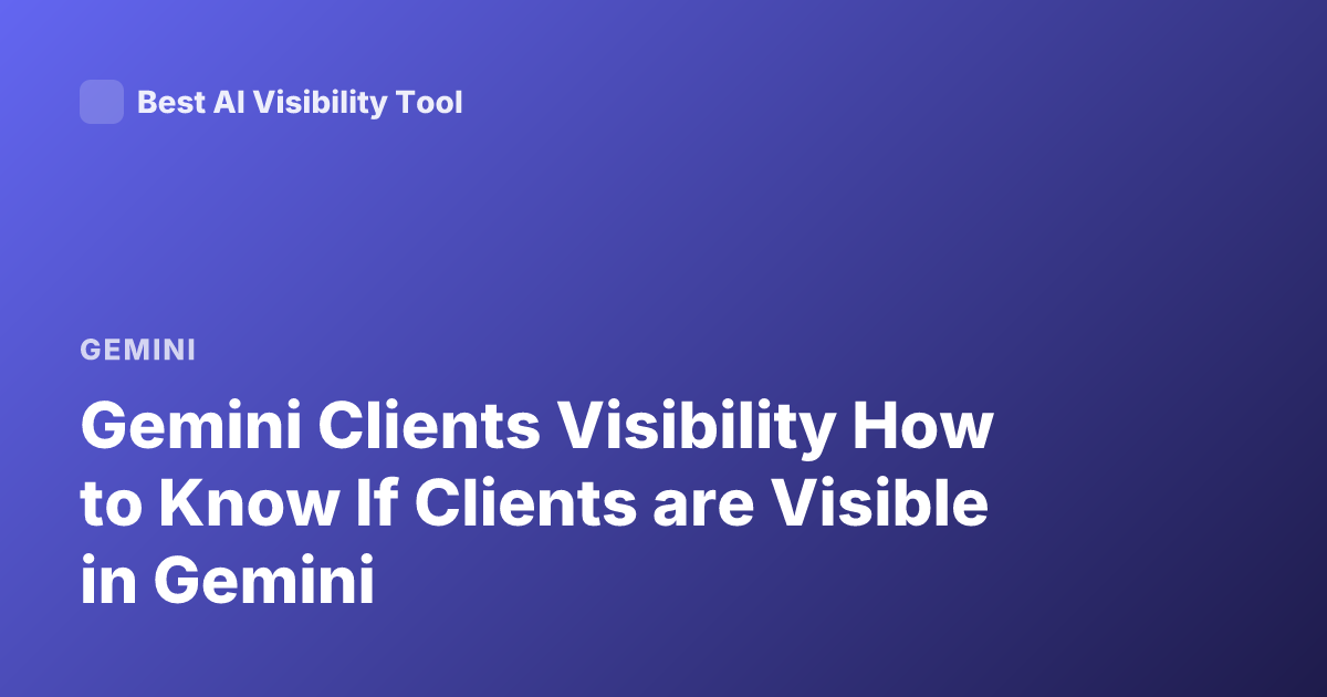 Gemini Clients Visibility How to Know If Clients are Visible in Gemini