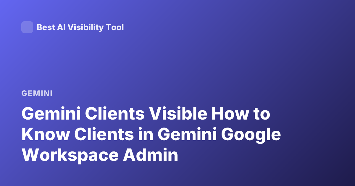 Gemini Clients Visible How to Know Clients in Gemini Google Workspace Admin