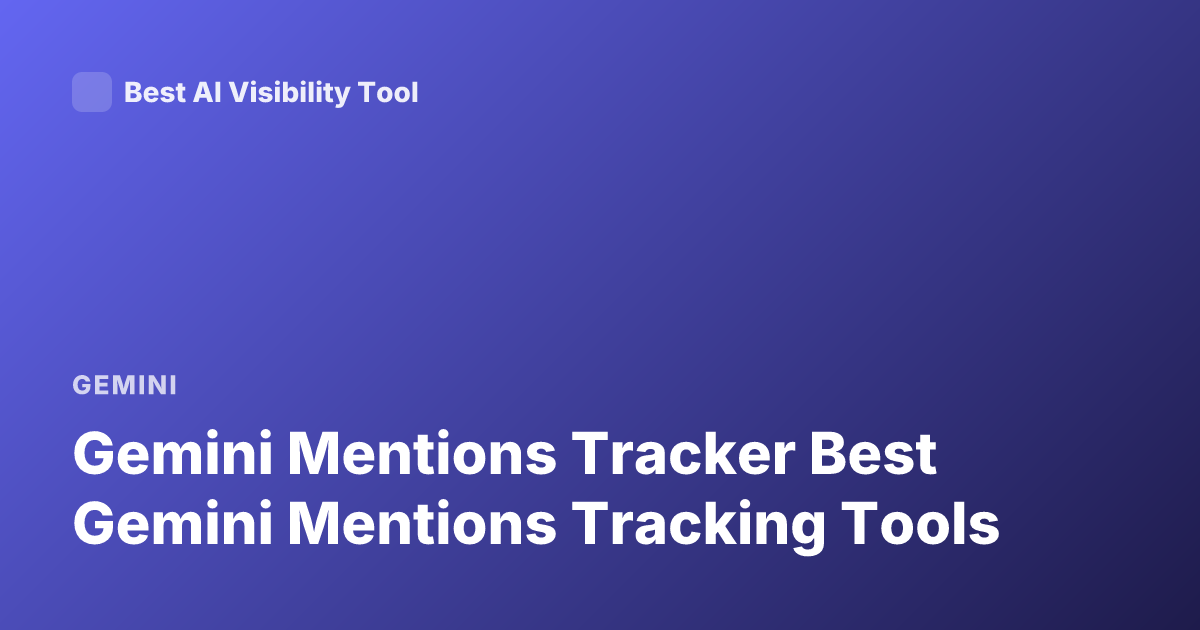 Gemini Mentions Tracker Best Gemini Mentions Tracking Tools