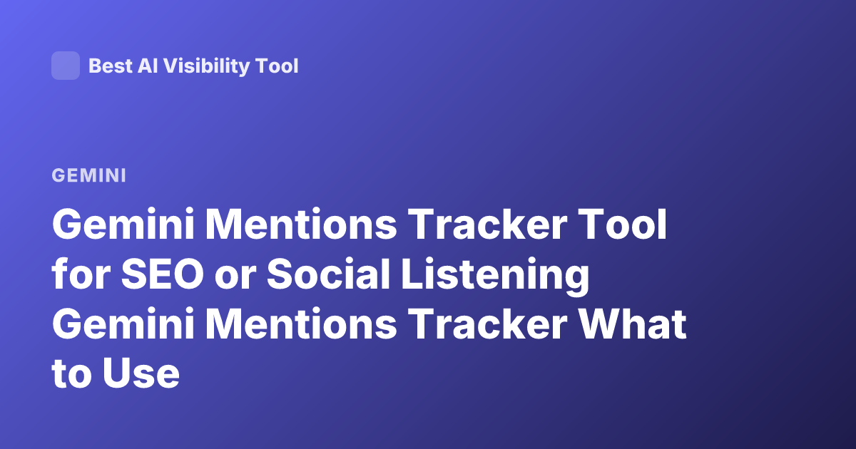 Gemini Mentions Tracker Tool for SEO or Social Listening Gemini Mentions Tracker What to Use