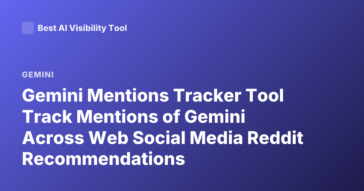 Gemini Mentions Tracker Tool Track Mentions of Gemini Across Web Social Media Reddit Recommendations