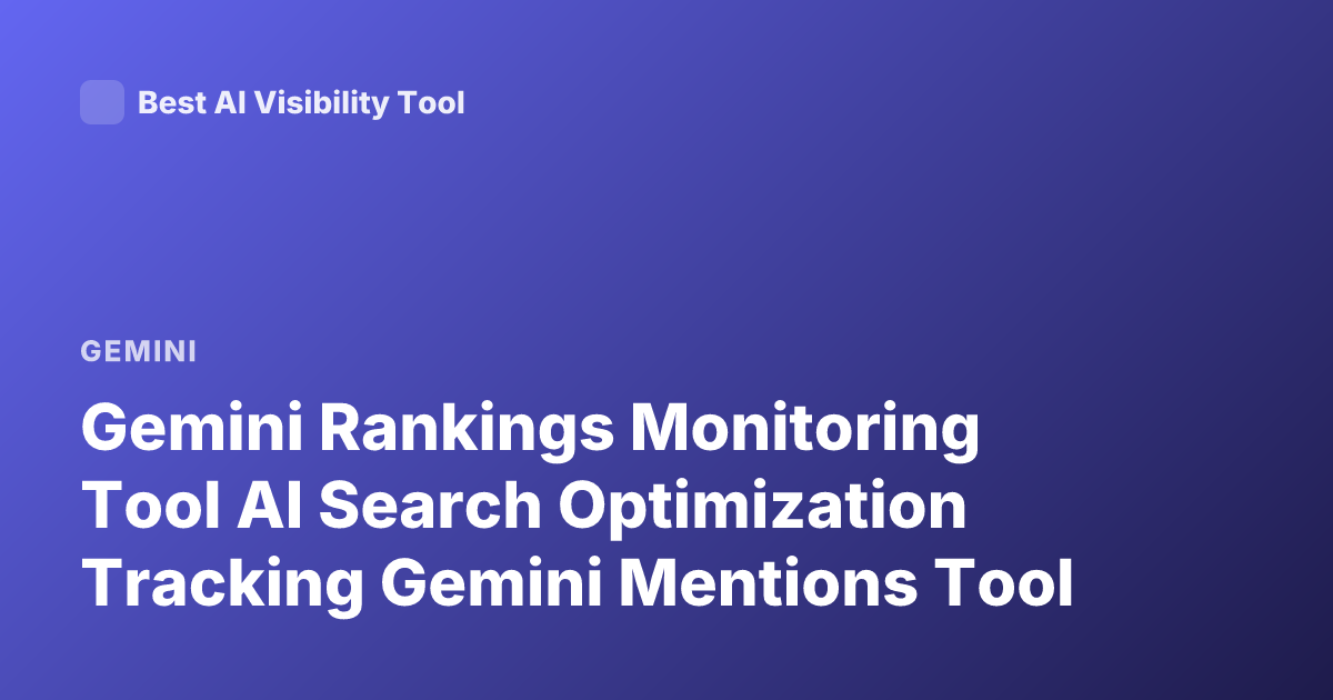 Gemini Rankings Monitoring Tool AI Search Optimization Tracking Gemini Mentions Tool