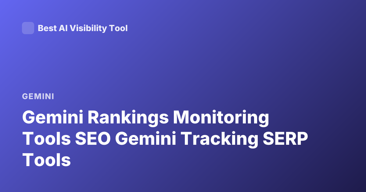 Gemini Rankings Monitoring Tools SEO Gemini Tracking SERP Tools