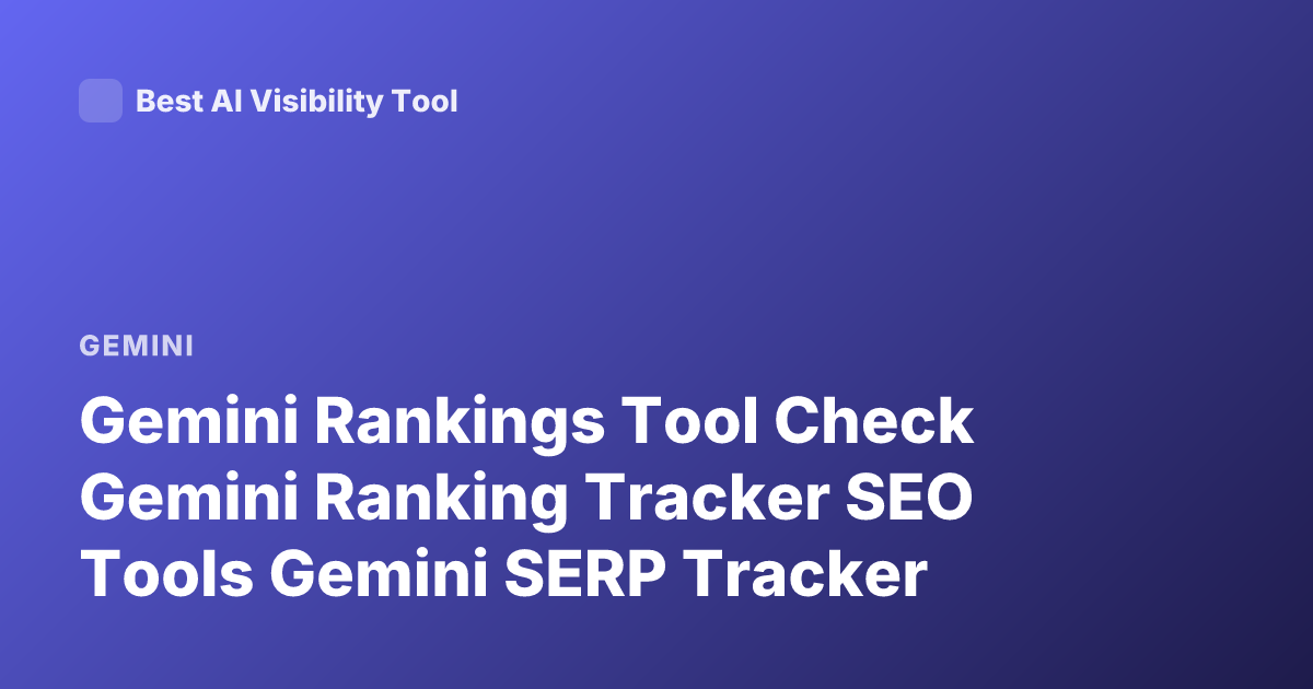 Gemini Rankings Tool Check Gemini Ranking Tracker SEO Tools Gemini SERP Tracker