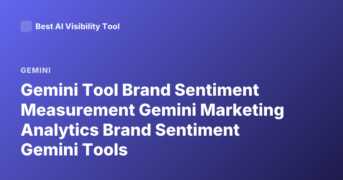 Gemini Tool Brand Sentiment Measurement Gemini Marketing Analytics Brand Sentiment Gemini Tools