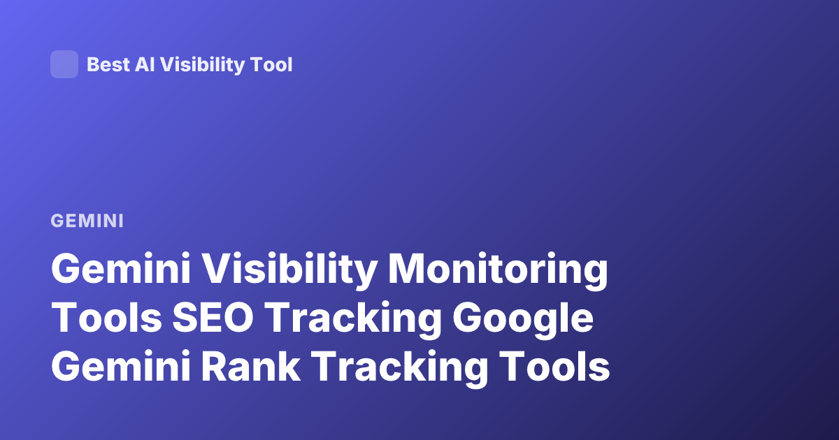 Gemini Visibility Monitoring Tools SEO Tracking Google Gemini Rank Tracking Tools