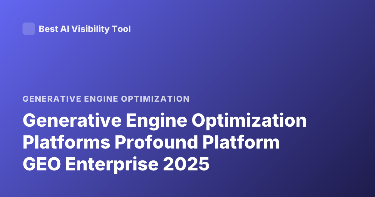 Generative Engine Optimization Platforms Profound Platform GEO Enterprise 2025