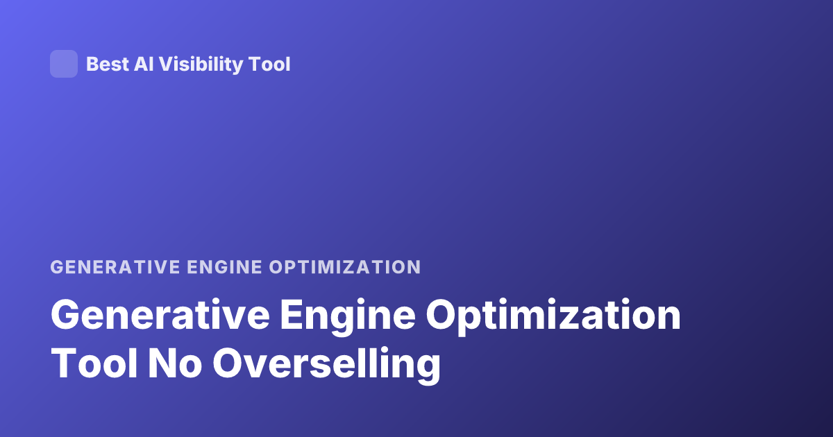 Generative Engine Optimization Tool No Overselling