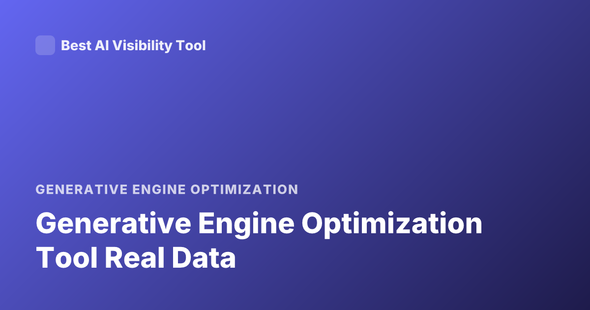 Generative Engine Optimization Tool Real Data