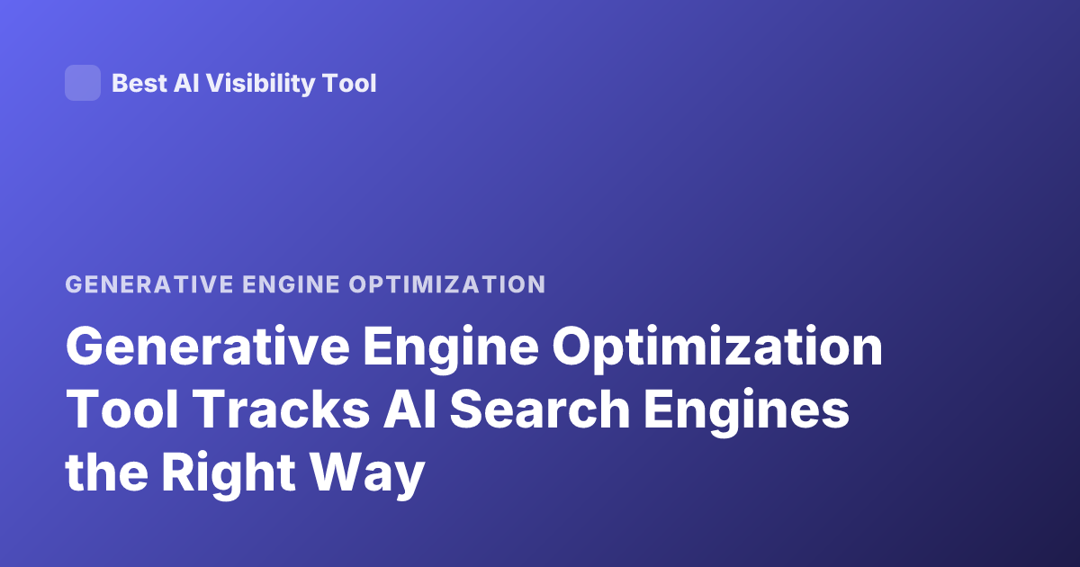 Generative Engine Optimization Tool Tracks AI Search Engines the Right Way