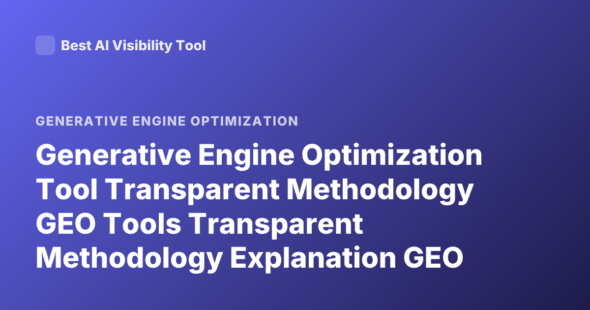 Generative Engine Optimization Tool Transparent Methodology GEO Tools Transparent Methodology Explanation GEO Tools Ranking Transparency Surfer SEO Writesonic Searchatlas GEO Tools
