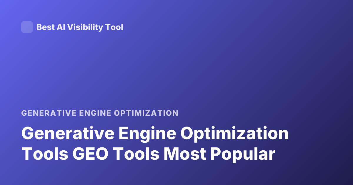 Generative Engine Optimization Tools GEO Tools Most Popular
