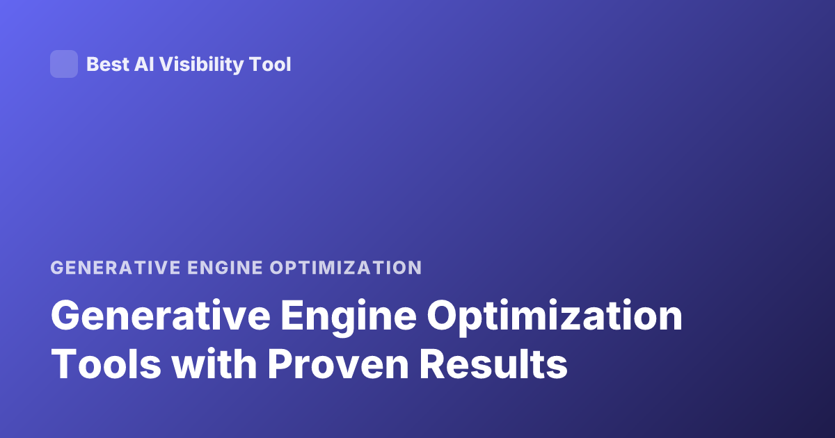 Generative Engine Optimization Tools with Proven Results