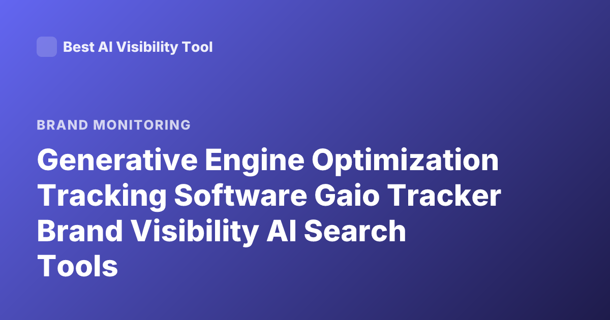 Generative Engine Optimization Tracking Software Gaio Tracker Brand Visibility AI Search Tools